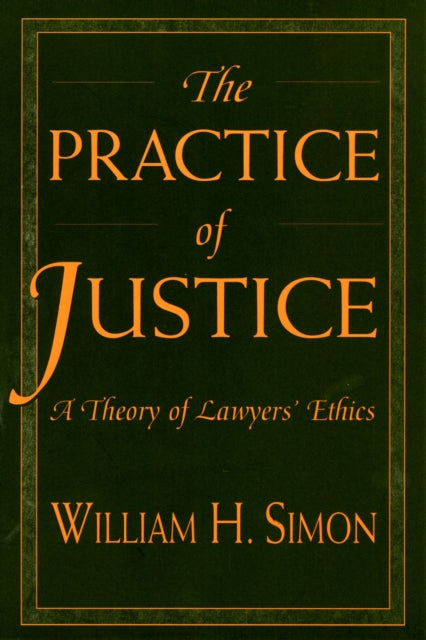 The Practice of Justice  A Theory of Lawyers