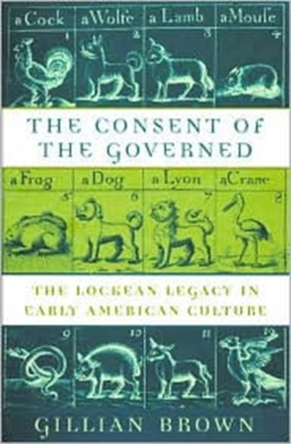 The Consent of the Governed: The Lockean Legacy in Early American Culture