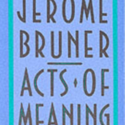 Acts of Meaning: Four Lectures on Mind and Culture