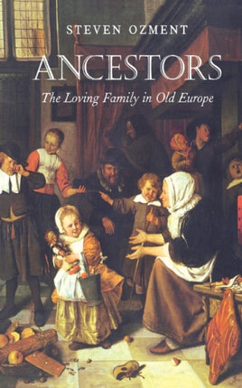 Ancestors: The Loving Family in Old Europe