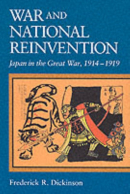 War and National Reinvention: Japan in the Great War, 1914–1919