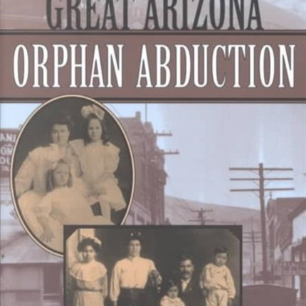 The Great Arizona Orphan Abduction