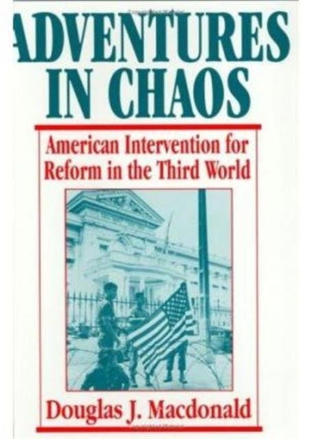 Adventures in Chaos: American Intervention for Reform in the Third World