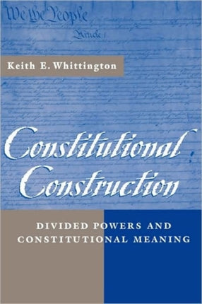 Constitutional Construction: Divided Powers and Constitutional Meaning