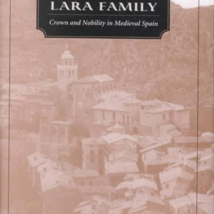 The Lara Family: Crown and Nobility in Medieval Spain