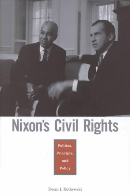 Nixon’s Civil Rights: Politics, Principle, and Policy