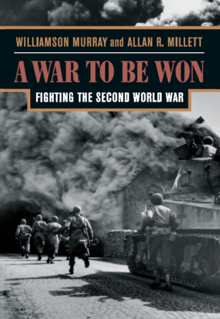 A War To Be Won: Fighting the Second World War