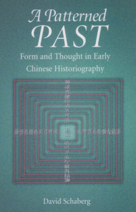 A Patterned Past: Form and Thought in Early Chinese Historiography