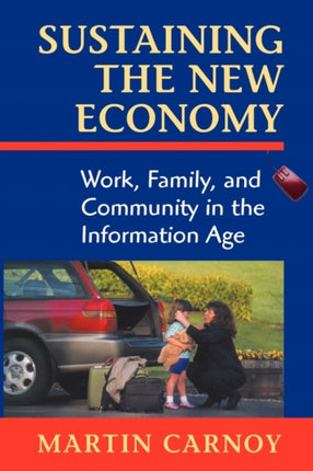 Sustaining the New Economy Work Family and