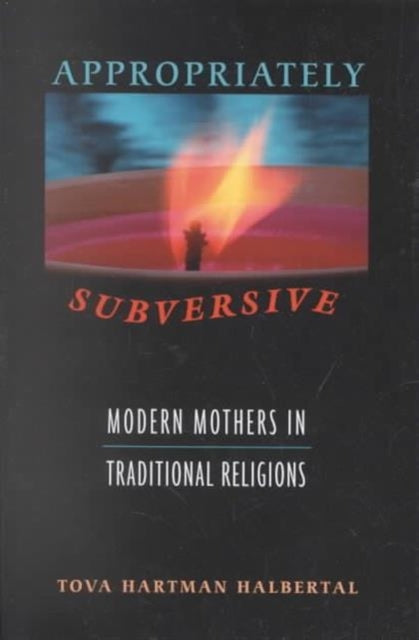 Appropriately Subversive Modern Mothers in