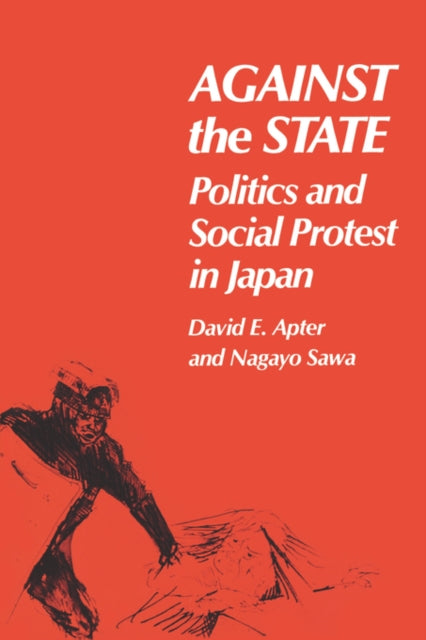 Against the State: Politics and Social Protest in Japan