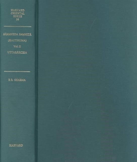 Sāmaveda Samhitā of the Kauthuma School: With Padapāṭha and the commentaries of Madhava, Bharatasvāmin and Sayaṇa: Volume 2: Uttarārcika