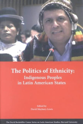 The Politics of Ethnicity: Indigenous Peoples in Latin American States