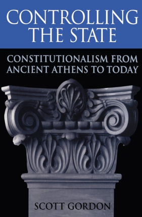 Controlling the State: Constitutionalism from Ancient Athens to Today