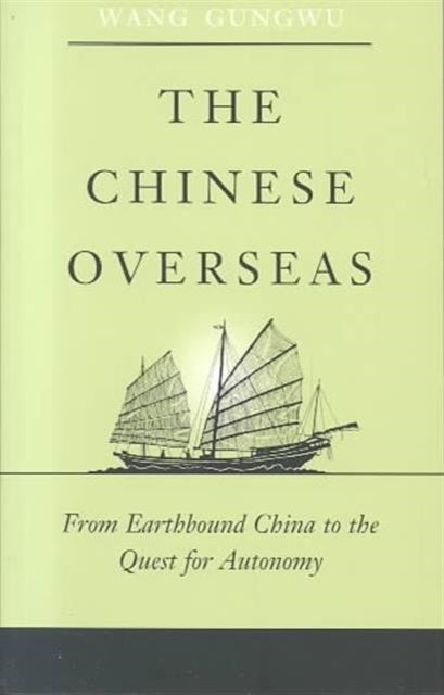 The Chinese Overseas: From Earthbound China to the Quest for Autonomy