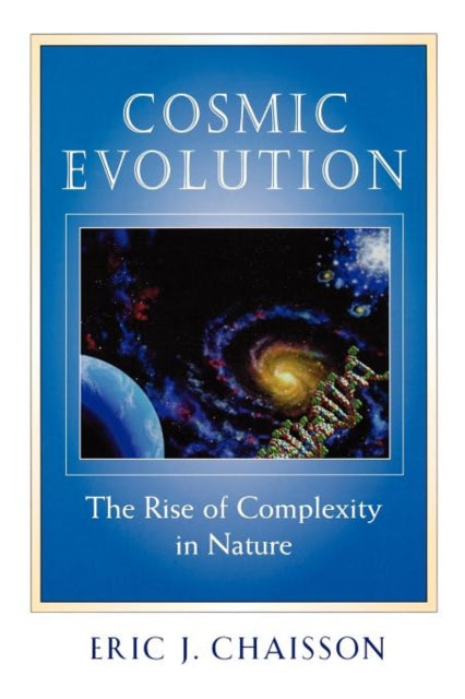 Cosmic Evolution: The Rise of Complexity in Nature