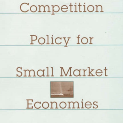 Competition Policy for Small Market Economies