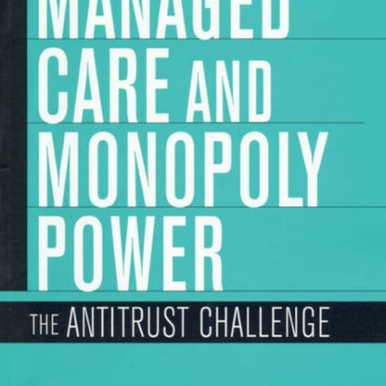 Managed Care and Monopoly Power The Antitrust