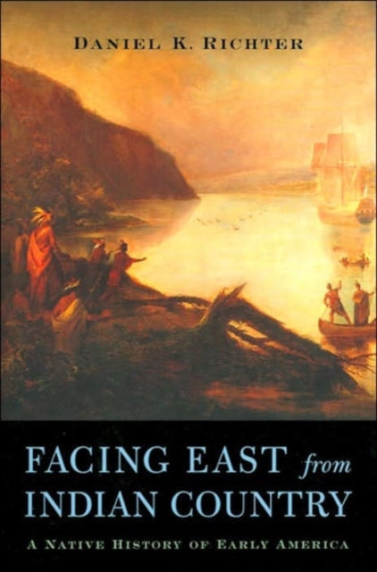 Facing East from Indian Country: A Native History of Early America