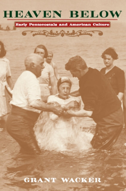 Heaven Below  Early Pentecostals  American