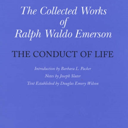 Collected Works of Ralph Waldo Emerson: Volume VI: The Conduct of Life