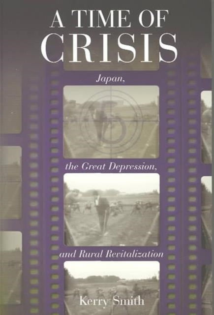 A Time of Crisis: Japan, the Great Depression, and Rural Revitalization