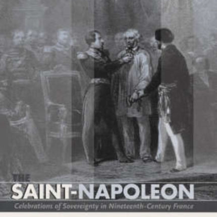 The Saint-Napoleon: Celebrations of Sovereignty in Nineteenth-Century France