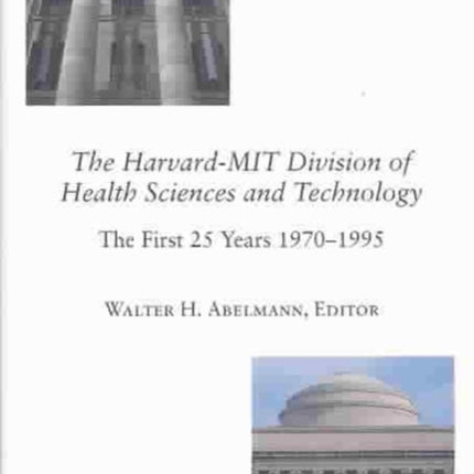 The Harvard–MIT Division of Health Sciences and Technology: The First 25 Years, 1970–1995