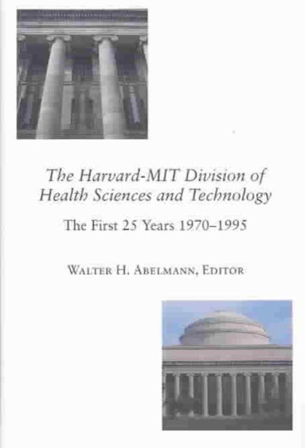 The Harvard–MIT Division of Health Sciences and Technology: The First 25 Years, 1970–1995