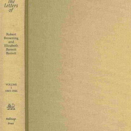 The Letters of Robert Browning and Elizabeth Barrett Barrett, 1845-1846: Volume 1: January 1845 to March 1846