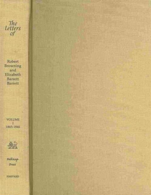 The Letters of Robert Browning and Elizabeth Barrett Barrett, 1845-1846: Volume 1: January 1845 to March 1846