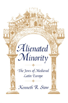 Alienated Minority the Jews of Medieval Latin