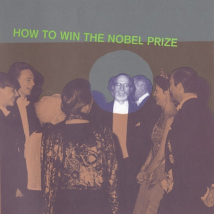 How to Win the Nobel Prize: An Unexpected Life in Science