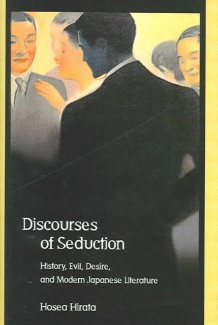 Discourses of Seduction: History, Evil, Desire, and Modern Japanese Literature