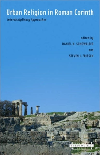 Urban Religion in Roman Corinth: Interdisciplinary Approaches