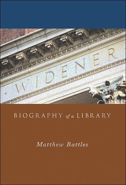 Widener: Biography of a Library