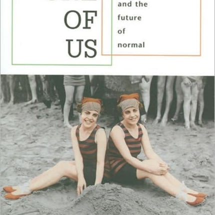 One of Us: Conjoined Twins and the Future of Normal