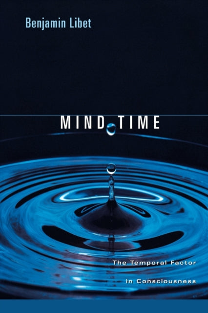 Mind Time The Temporal Factor in Consciousness