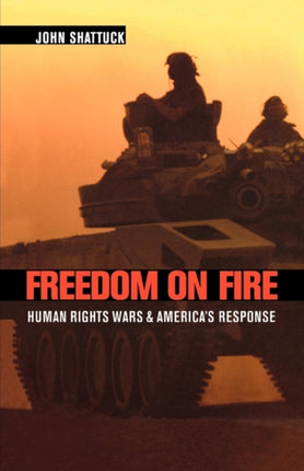 Freedom on Fire: Human Rights Wars and America’s Response