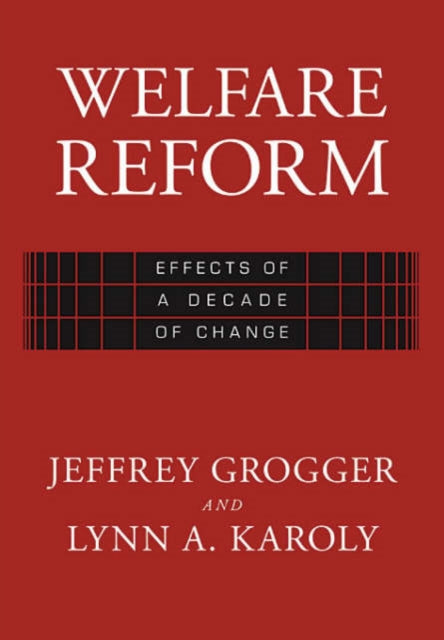 Welfare Reform: Effects of a Decade of Change