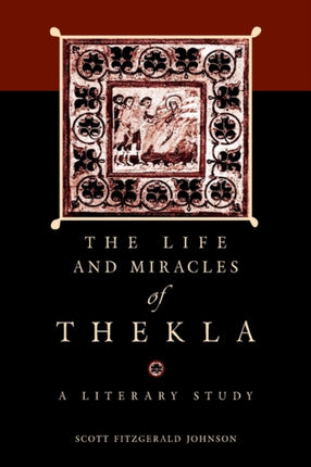 The Life and Miracles of Thekla: A Literary Study