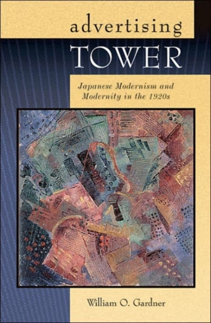 Advertising Tower: Japanese Modernism and Modernity in the 1920s