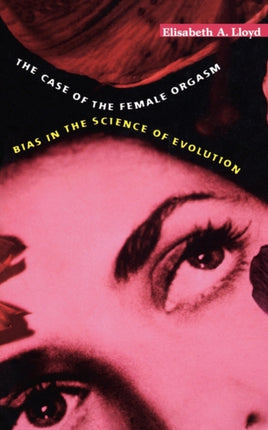 The Case of the Female Orgasm: Bias in the Science of Evolution