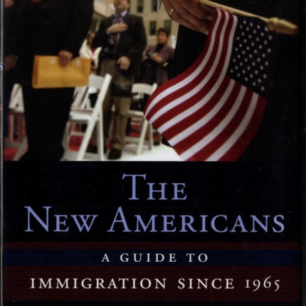 The New Americans: A Guide to Immigration since 1965