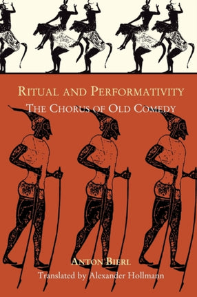 Ritual and Performativity: The Chorus in Old Comedy