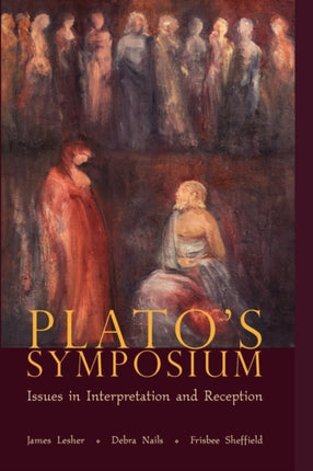 Plato’s Symposium: Issues in Interpretation and Reception