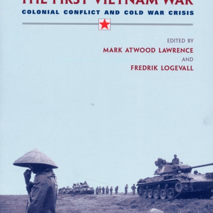 The First Vietnam War: Colonial Conflict and Cold War Crisis