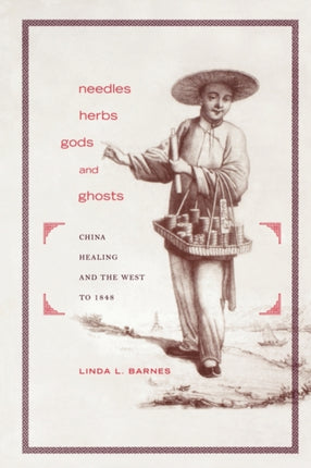 Needles Herbs Gods and Ghosts  China Healing and