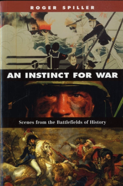 An Instinct for War: Scenes from the Battlefields of History