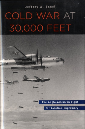 Cold War at 30,000 Feet: The Anglo-American Fight for Aviation Supremacy